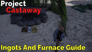 Project CastawayIngots And Furnace Guide [upl. by Colver]