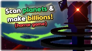 Scan Planets and Make BILLIONS in this Horror Game  Planet Scanner [upl. by Donahue]