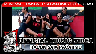 KAPAL TANAH sKaKinG  Racun saja pacarmu official music video [upl. by Asyl443]