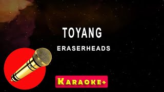 Toyang  Eraserheads karaoke version [upl. by Janek]