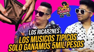 LOS RICAR2NES quotLOS MUSICOS TIPICOS SOLO GANAMOS 5 MIL PESOSquot [upl. by Win]