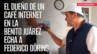 El dueño de un café internet en la Benito Juárez echa a Federico Döring [upl. by Butterfield]