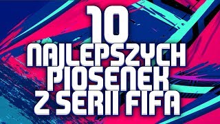 TOP 10 NAJLEPSZYCH PIOSENEK Z SERII FIFA nostalgia  CRISTIANPL [upl. by Tadich]