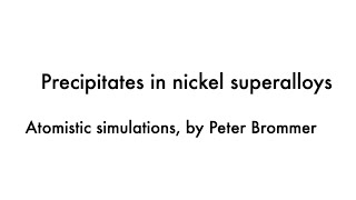 Precipitates in nickelbased superalloys insights from atomistic simulation by Peter Brommer [upl. by Myrvyn]