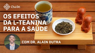 Os efeitos da Lteanina para a saúde com Dr Alain Dutra [upl. by Joly]