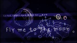 Fly me to the moon meme 「 slowed down  edited 」 [upl. by Polad]