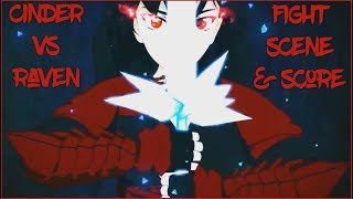 Cinder vs Raven  RWBY Volume 5 Chapter 13 Fight Scene amp Score [upl. by Dnomyar]