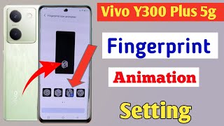 How to change Fingerprint animation on the Vivo y300 plus 5g fingerprint animation setting in Vivo [upl. by Droffats615]