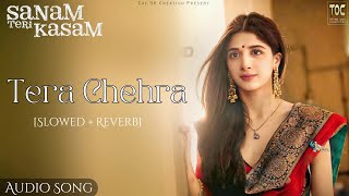 Tera Chehra  lofi  SLOWED  REVERB  Arijit Singh  Sanam Teri Kasam [upl. by Bratton]