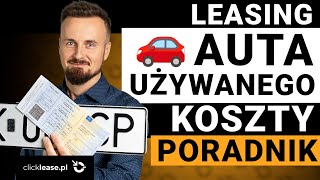 LEASING samochodu UŻYWANEGO Na ile lat Jaka wpłata wstępna Nawet 8 letni Samochód Używany [upl. by Noiramed]