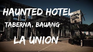 HAUNTED HOTEL SA TABERNA BAUANG LA UNION [upl. by Bal]