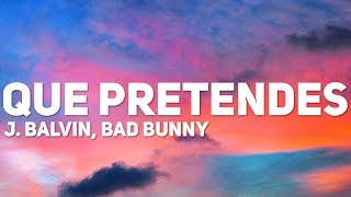 J Balvin Bad Bunny  Que Pretendes Letra [upl. by Latimer300]