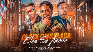 GLOCK CAMUFLADA ELAS SE AMARRA  BARCA NA BATIDA EO NEGUINHO FAVELA NO BEAT [upl. by Alius]