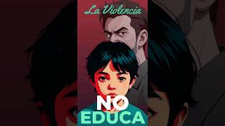 La violencia NO EDUCA NoALaViolencia EducaciónSinViolencia RespetoMutuo CrianzaPositiva [upl. by Revart758]