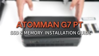 AtomMan G7 PT SSD amp MEMORY INSTALLATION GUIDE [upl. by Inavihs]