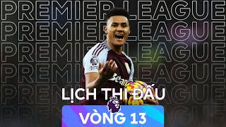 LỊCH THI ĐẤU GIẢI NGOẠI HẠNG ANH 2425  VÒNG 13 [upl. by Gnanmas758]