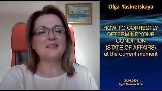 20240127 Olga Yasinetskaya HOW TO CORRECTLY DETERMINE YOUR CONDITION at the current moment [upl. by Oiracam502]