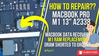 MACBOOK DATA RECOVERY  MACBOOK PRO M1 13quot A2338 DRAM SHORTED TO GROUND  M1 RAM REPLACEMENT PART 1 [upl. by Weinstein]