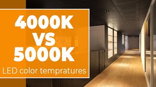 4000K vs 5000K LED Color Temperatures  Breaking Down Their Differences Which Is Better for You [upl. by Susumu]