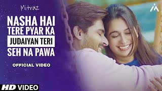 Nasha Hai Tere Pyar Ka Judaiyan Teri Seh Na Pawa Official Video  Reels Hits Song  Mitraz  Saaya [upl. by Melisande]