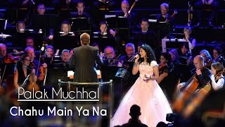 Chahu Main Ya Na  Palak Muchhal  Live at Royal Albert Hall London  Aashiqui 2 [upl. by Sacul864]