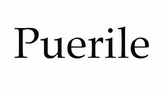 How to Pronounce Puerile [upl. by Farrel743]