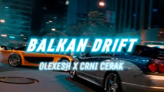 OLEXESH X CRNI CERAK  BALKAN DRIFT prod ZokiBeatz amp Tsabi [upl. by Omland314]