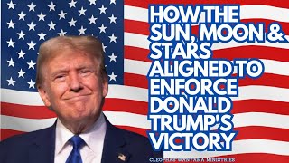 HOW THE SUN MOON amp STARS ALIGNED TO ENFORCE DONALD TRUMPS VICTORY IN AMERICAS 2024 ELECTIONS [upl. by Odlauso803]