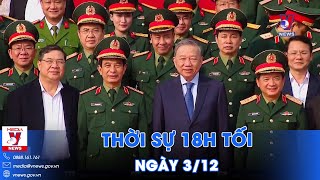 Thời sự 18h tối 312 Tổng Bí thư Tô Lâm làm việc tại Bảo tàng lịch sử Quân sự Việt Nam  VNews [upl. by Ahsinnek]