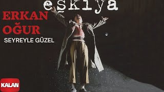 Erkan Oğur  Seyreyle Güzel  Eşkiya © 1996 Kalan Müzik [upl. by Nevag]