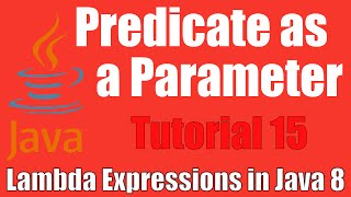 Predicate as Parameter  Lambda Expressions in Java 8  Tutorial 15 [upl. by Atinaw]