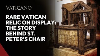 Rare Vatican Relic on Display The Story Behind St Peter’s Chair [upl. by Sedda905]