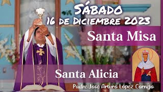 ✅ MISA DE HOY sábado 16 de Diciembre 2023  Padre Arturo Cornejo [upl. by Nosro979]