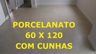 COMO ASSENTAR PORCELANATO DE 60X120 COM CUNHAS [upl. by Ecitnirp202]