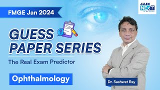 FMGE JAN 2024  Guess Paper Series  Ophthalmology By Dr Sashwat Ray  fmgepreparation [upl. by Nirtak434]