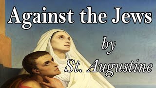 AGAINST THE JEWS by St Augustine [upl. by Camm]