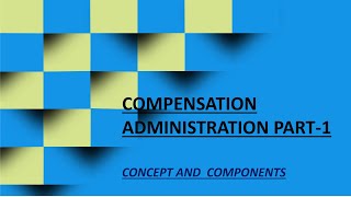 Compensation Administration part 1  Concept and Components [upl. by Ettenoj]