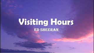 Vietsub  Lyrics Visiting Hours  Ed Sheeran [upl. by Ahsenak]