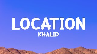 khalid  Location Lyrics [upl. by Eirhtug236]