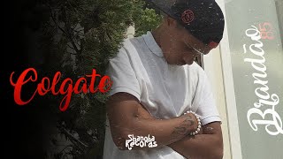 Brandão85  Colgate 🦷  LETRA  Shanoba [upl. by Mallory783]