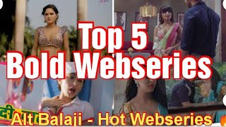 Top 5 Bold Webseries  Alt Balaji Hot Webseries 🔥 [upl. by Andria]