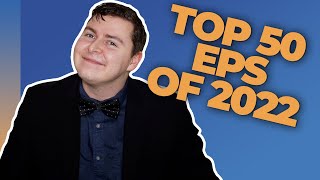 Top 50 EPs of 2022 [upl. by Naimed]