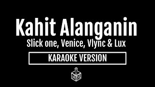 Kahit Alanganin  Slick One Venice Vlync amp Lux Breezy Karaoke Version by RJPD [upl. by Nigen]