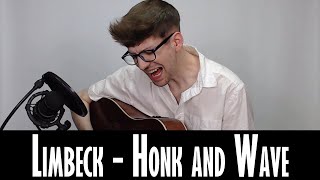 Limbeck  Honk and Wave Cover [upl. by Sollars668]