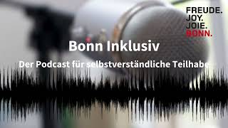 Bonn Inklusiv  Der Podcast für selbstverständliche Teilhabe Folge 4 [upl. by Aliuqaj]