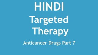 Targeted Therapy Anticancer Drugs Part 7 HINDI  Dr Shikha Parmar [upl. by Acisse350]