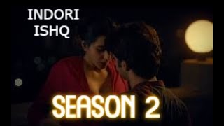 Indori Ishq Season 2 Release date  Indori IshqSeason 2 Update  Indori Ishq Season 2 Kab Aayega [upl. by Ekud]