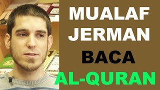 Mualaf Jerman membaca Alquran dengan Tartil  Muallaf Channel [upl. by Garibull]