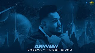 Anyway Official Audio Cheema Y  Gur Sidhu  Punjabi Song [upl. by Moncear661]