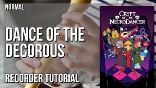 How to play Dance of the Decorous Crypt of the Necrodancer on Recorder Tutorial [upl. by Merwin]